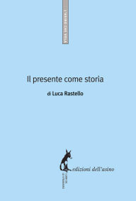 Title: Il presente come storia, Author: Luca Rastello