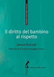 Title: Il diritto del bambino al rispetto, Author: Janusz Korczak