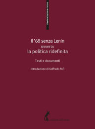 Title: Il '68 senza Lenin: ovvero: la politica ridefinita, Author: AA.VV.