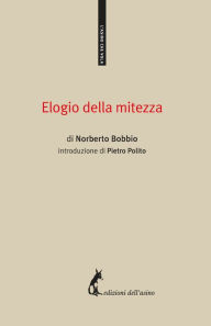 Title: Elogio della mitezza, Author: Norberto Bobbio