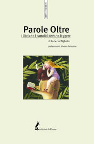 Title: Parole Oltre: I libri che i cattolici devono leggere, Author: Roberto Righetto