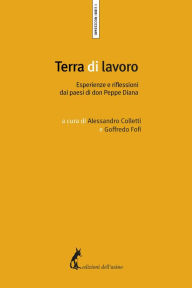 Title: Terra di lavoro: Esperienze e riflessioni dai paesi di don Peppe Diana, Author: Goffredo Fofi