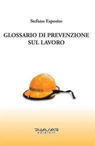 Title: Glossario di prevenzione sul lavoro, Author: Stefano Esposito