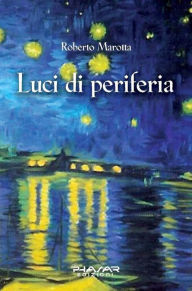 Title: Luci di periferia, Author: Roberto Marotta