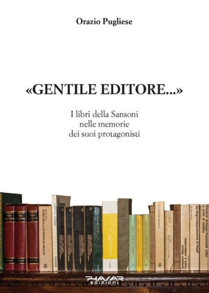 «Gentile Editore.»: I libri della Sansoni nelle memorie dei suoi protagonisti