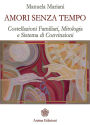 Amori senza tempo: Costellazioni familiari, mitologia e sistema di convizioni