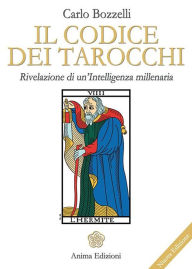 Title: Codice dei tarocchi: Rivelazione di un'intelligenza millenaria, Author: Carlo Bozzelli