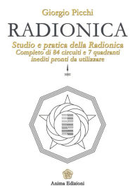 Title: Radionica: Studio e pratica della radionica. Completo di 84 circuiti e 7 quadranti inediti pronti da utilizzare, Author: Picchi Giorgio