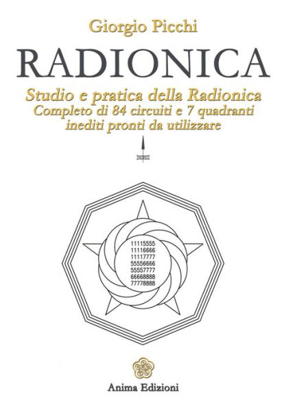 Radionica: Studio e pratica della radionica. Completo di 84 circuiti e 7 quadranti inediti pronti da utilizzare