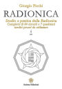 Radionica: Studio e pratica della radionica. Completo di 84 circuiti e 7 quadranti inediti pronti da utilizzare
