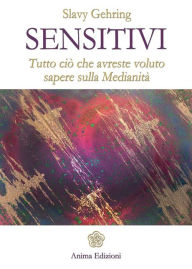Title: Sensitivi: Tutto cio che avreste voluto sapere sulla Medianita, Author: Gehring Slavy