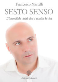 Title: Sesto Senso: L'incredibile verità che ti cambia la vita, Author: MARTELLI FRANCESCO