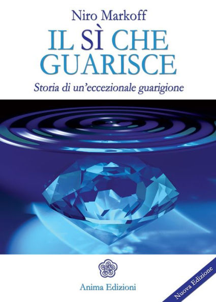 Sì che guarisce (Il): Storia di un'eccezionale guarigione