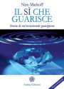 Sì che guarisce (Il): Storia di un'eccezionale guarigione