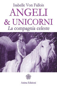 Title: Angeli & unicorni: La compagnia celeste, Author: Isabelle Von Fallois