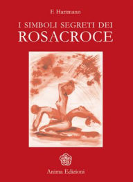 Title: Simboli segreti dei Rosacroce (I), Author: Franz Hartmann