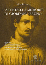 Title: Arte della memoria di Giordano Bruno (L'): Il trattato 