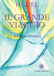 Title: Grande Viaggio (Il): Romanzo iniziatico, Author: Haziel