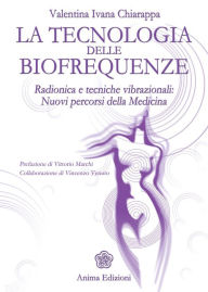 Title: Tecnologia delle biofrequenze (La): radionica e tecniche vibrazionali: nuovi percorsi della medicina, Author: Valentina Ivana Chiarappa