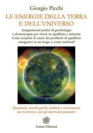 Title: Energie della Terra e dell'Universo (Le): Insegnamenti pratici di geobiologia e domoterapia..., Author: Giorgio Picchi