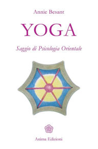 Title: Yoga: Saggio di Psicologia Orientale, Author: Annie Besant