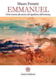 Title: Emmanuel: Un avventura alla ricerca del significato dell'esistenza, Author: Ferraris Mauro