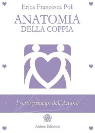 Title: Anatomia della Coppia: I sette principi dell'amore, Author: Erica Francesca Poli