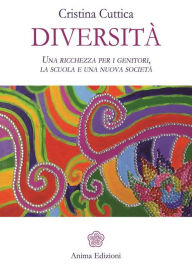 Title: Diversità: Una ricchezza per i genitori, la scuola e una nuova società, Author: Cristina Cuttica