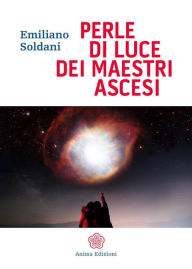 Title: Perle Di Luce Dei Maestri Ascesi, Author: Emiliano Soldani