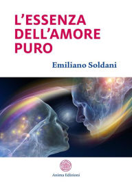 Title: L'essenza dell'amore puro, Author: Emiliano Soldani