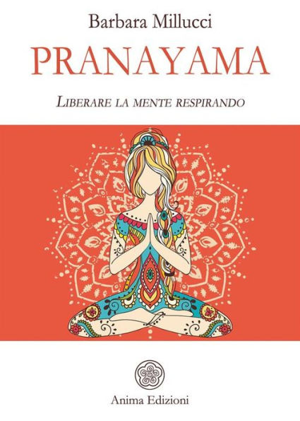 Pranayama: Liberare la mente respirando