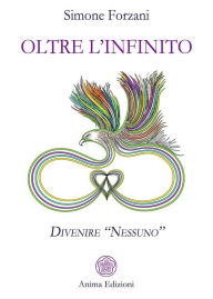 Title: Oltre l'infinito: Divenire Nessuno, Author: Simone Forzani