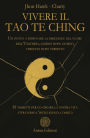 Vivere il Tao Te Ching: Un invito a ritrovare la direzione nel fluire dell'Universo, giorno dopo giorno, versetto dopo versetto - 81 versetti per co-creare la nostra vita attraverso l'intelligenza cosmica