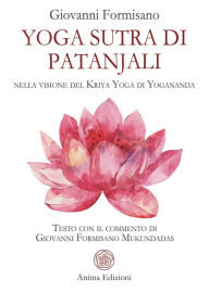 Title: Yoga Sutra di Patanjali: nella visione del Kriya Yoga di Yogananda, Author: Giovanni Formisano