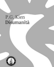 Title: DIsumanità, Author: P.G. Kien