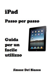 Title: iPad - Passo per passo, Author: Simone Del Bianco