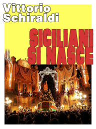 Title: Siciliani si nasce, Author: Vittorio Schiraldi