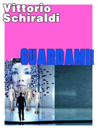 Title: Guardami!, Author: Vittorio Schiraldi