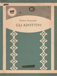 Title: Gli adottivi, Author: Paolo Galloni