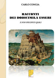 Title: Racconti dei dodicimila esseri, Author: Carlo Congia