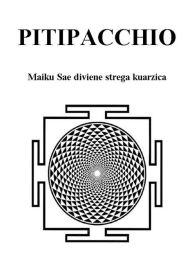 Title: PITIPACCHIO Maiku Sae diviene strega kuarzica, Author: Alessandro Gruppi