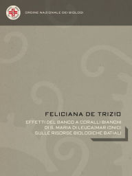 Title: Effetti del banco a coralli bianchi di S. Maria di Leuca (Mar Ionio) sulle risorse biologiche batiali, Author: Feliciana de Trizio