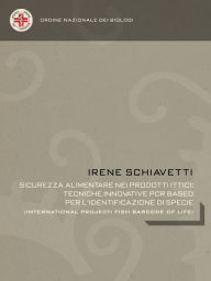 Title: SICUREZZA ALIMENTARE NEI PRODOTTI ITTICI: DNA Barcoding e identificazione di specie, Author: Irene Schiavetti