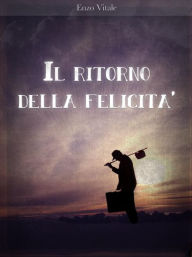 Title: Il ritorno della felicita', Author: Enzo Vitale
