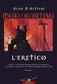 Title: Magdeburg. L'Eretico, Author: Alan D. Altieri