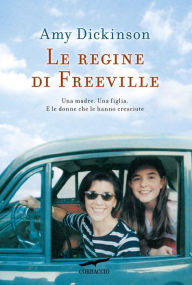 Title: Le regine di Freeville, Author: Amy Dickinson
