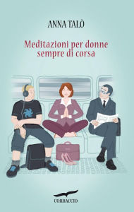 Title: Meditazioni per donne sempre di corsa, Author: Anna Talò