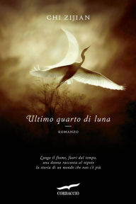 Title: Ultimo quarto di luna, Author: Chi Zijian