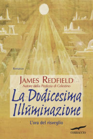 Title: La Dodicesima Illuminazione, Author: James Redfield