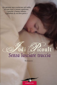 Title: Senza lasciare traccia, Author: Jodi Picoult